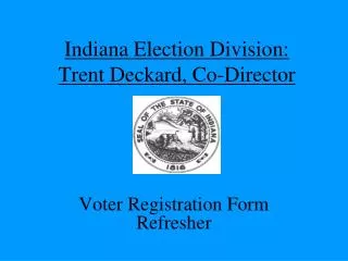 Indiana Election Division: Trent Deckard, Co-Director