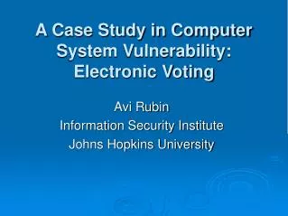 A Case Study in Computer System Vulnerability: Electronic Voting