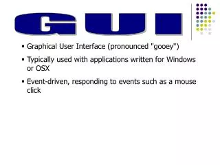 Graphical User Interface (pronounced &quot;gooey&quot;)
