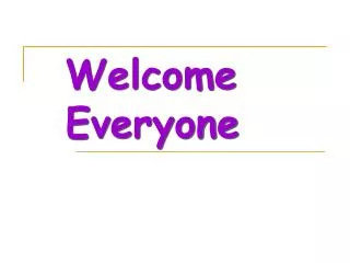 Welcome Everyone
