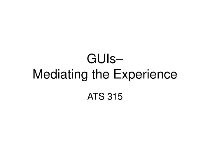 guis mediating the experience