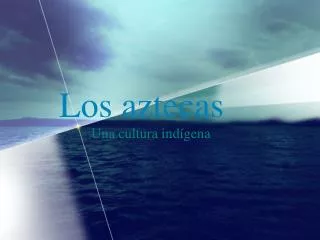 los aztecas