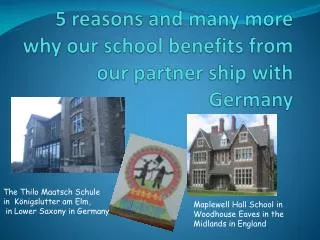 5 reasons and many more why our school benefits from our partner ship with Germany