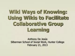 Wiki Ways of Knowing: Using Wikis to Facilitate Collaborative Group Learning