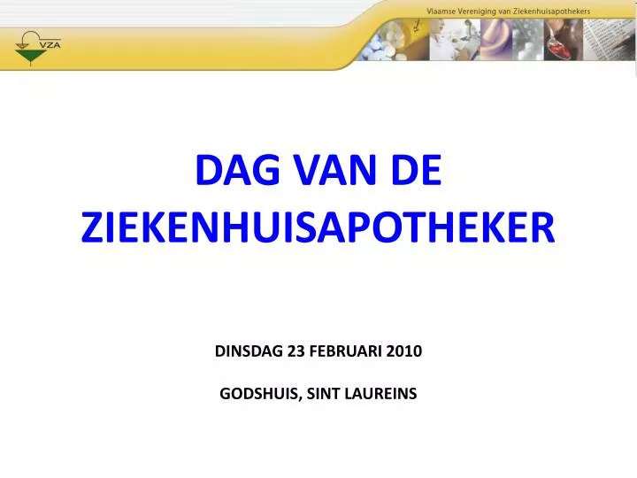 dag van de ziekenhuisapotheker dinsdag 23 februari 2010 godshuis sint laureins