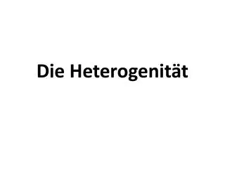 die heterogenit t