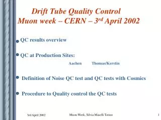QC results overview QC at Production Sites: Aachen Thomas/Kerstin