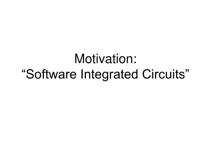 motivation software integrated circuits