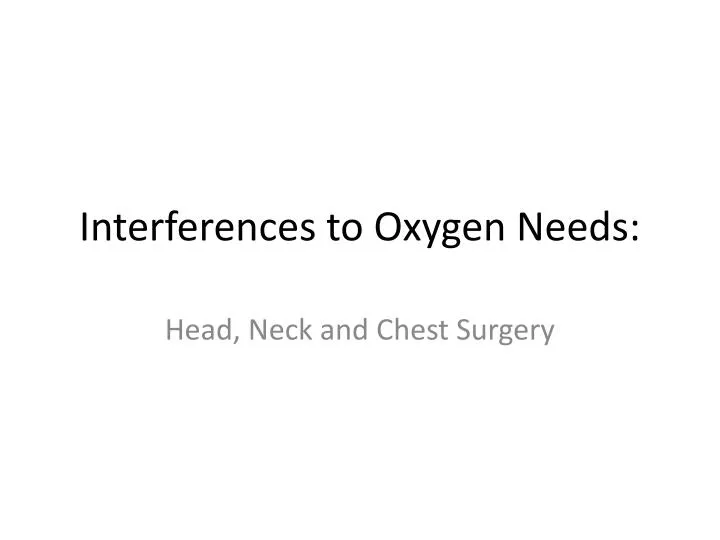 interferences to oxygen needs