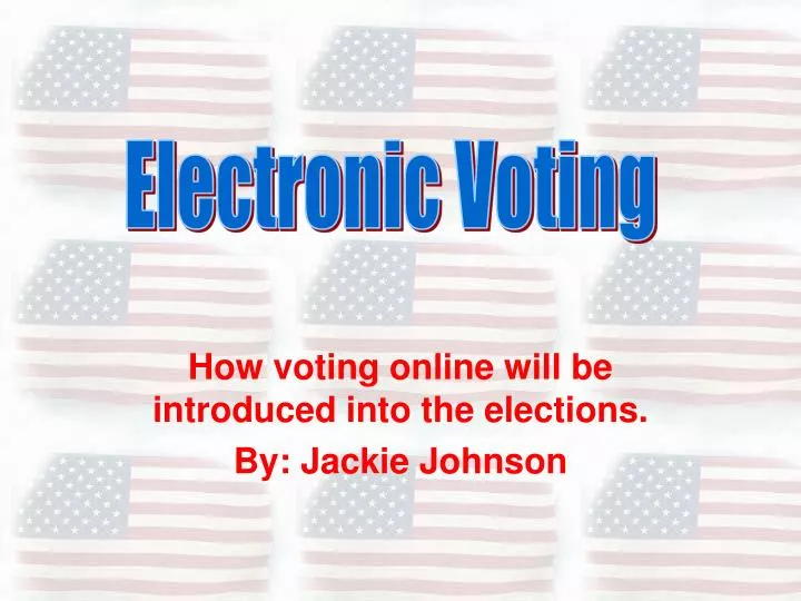 how voting online will be introduced into the elections by jackie johnson