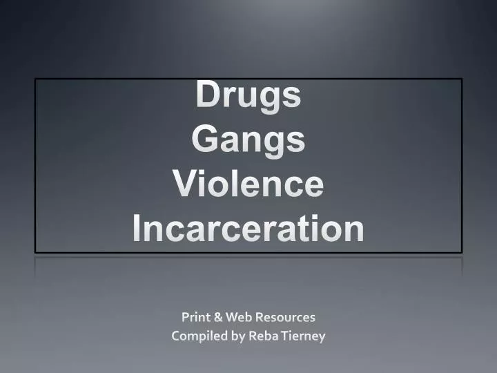 drugs gangs violence incarceration