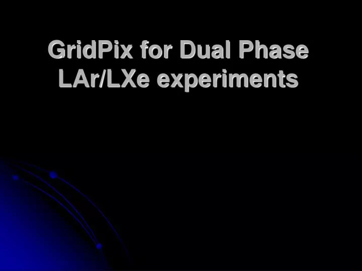 gridpix for dual phase lar lxe experiments