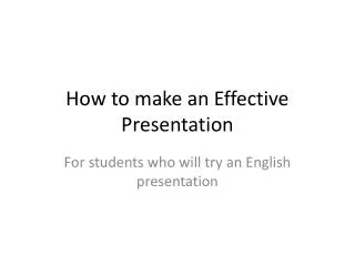 How to make an Effective Presentation