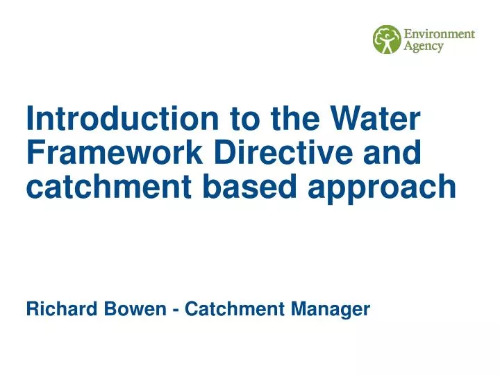 introduction to the water framework directive and catchment based approach