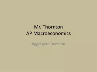 Mr. Thornton AP Macroeconomics