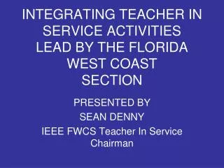 INTEGRATING TEACHER IN SERVICE ACTIVITIES LEAD BY THE FLORIDA WEST COAST SECTION