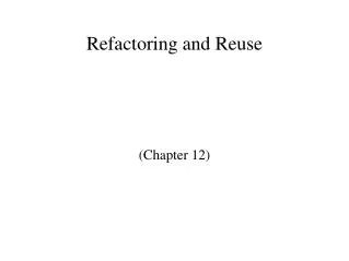 Refactoring and Reuse