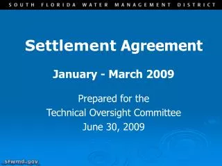 Settlement Agreement January - March 2009 Prepared for the Technical Oversight Committee
