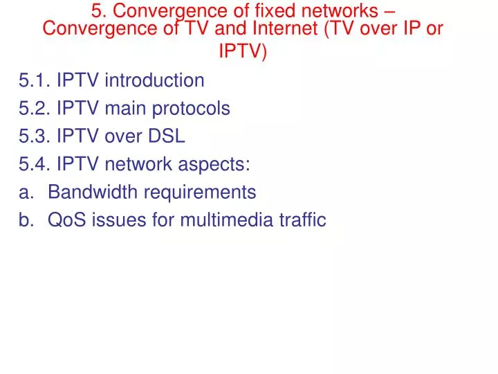 5 convergence of fixed networks convergence of tv and internet tv over ip or iptv