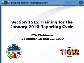 Section 1512 Training for the January 2010 Reporting Cycle FTA Webinars December 18 and 21, 2009