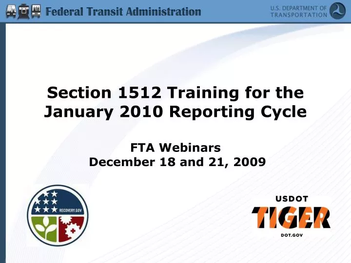 section 1512 training for the january 2010 reporting cycle fta webinars december 18 and 21 2009