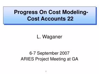 Progress On Cost Modeling- Cost Accounts 22