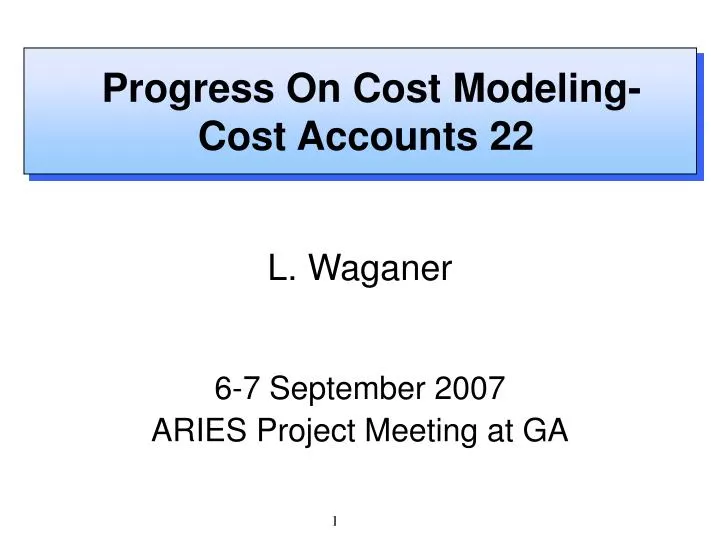 progress on cost modeling cost accounts 22