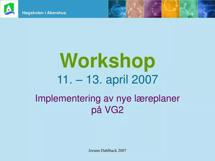 workshop 11 13 april 2007