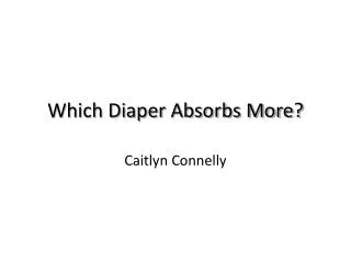 Which Diaper Absorbs More?
