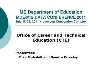 Office of Career and Technical Education (CTE) Presenters: Mike Mulvihill and Sandra Crowley