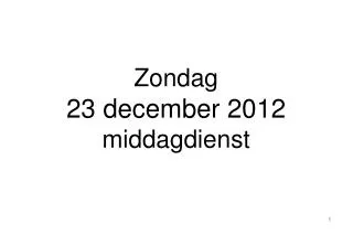 zondag 23 december 2012 middagdienst