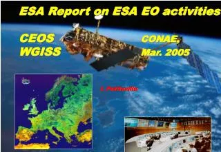 ESA Report on ESA EO activities CEOS 				 	 CONAE, WGISS 				Mar. 2005 				I. Petiteville