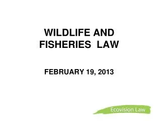 WILDLIFE AND FISHERIES LAW FEBRUARY 19, 2013