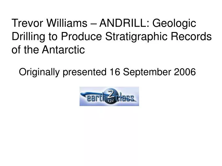trevor williams andrill geologic drilling to produce stratigraphic records of the antarctic