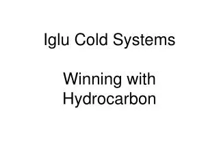 Iglu Cold Systems Winning with Hydrocarbon