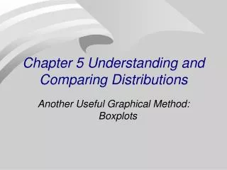 Chapter 5 Understanding and Comparing Distributions