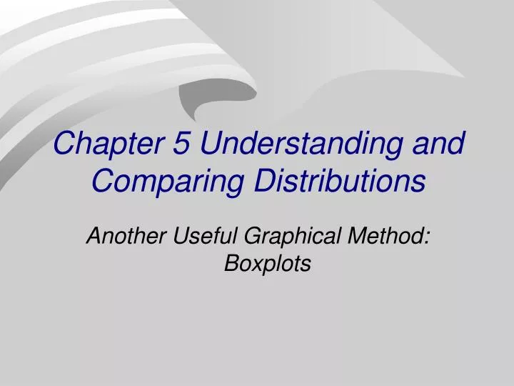 chapter 5 understanding and comparing distributions
