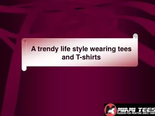 A trendy life style wearing tees and T-shirts