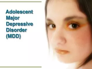 Adolescent Major Depressive Disorder (MDD)