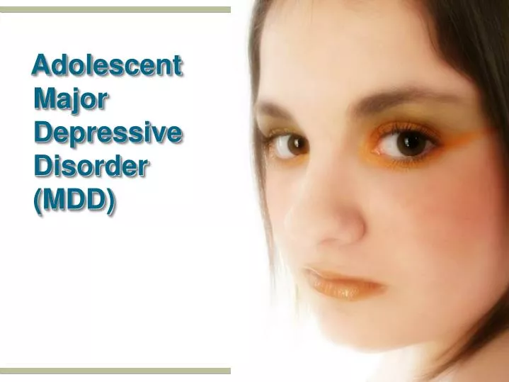 adolescent major depressive disorder mdd