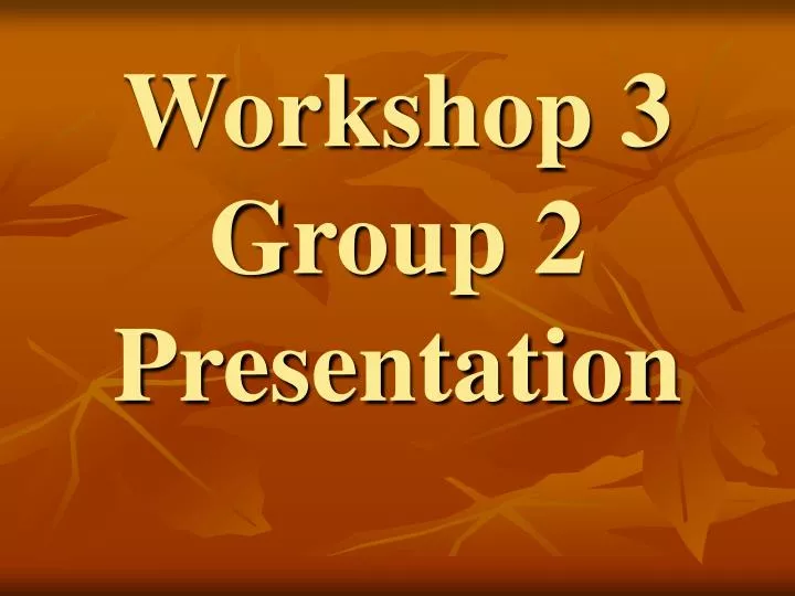 workshop 3 group 2 presentation