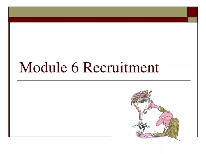 module 6 recruitment