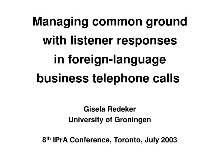 managing common ground with listener responses in foreign language business telephone calls