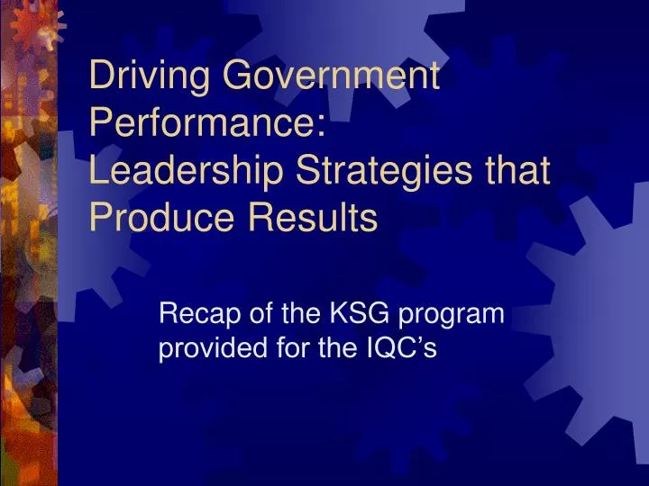driving government performance leadership strategies that produce results