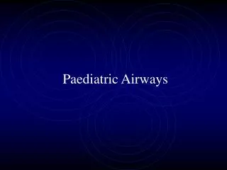 Paediatric Airways