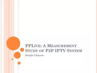 PPLive : A Measurement Study of P2P IPTV System