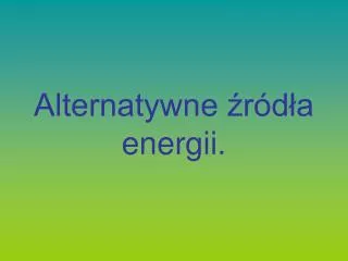 alternatywne r d a energii