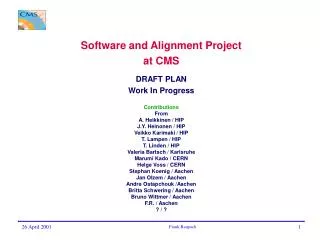 Software and Alignment Project at CMS DRAFT PLAN Work In Progress Contributions From