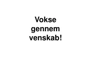 vokse gennem venskab