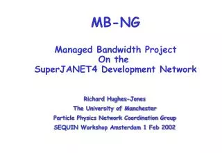 MB-NG Managed Bandwidth Project On the SuperJANET4 Development Network